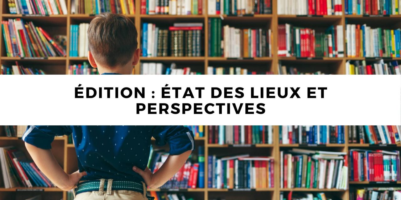 Édition : état des lieux et perspectives pour 2021