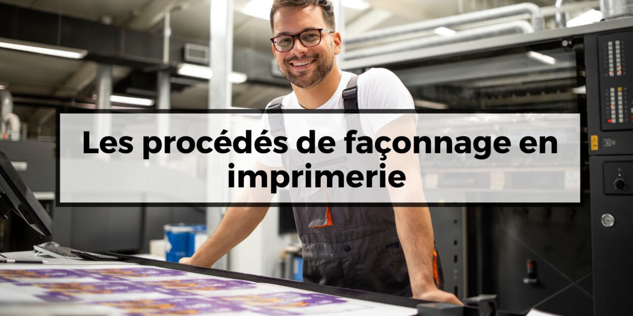 Le façonnage en imprimerie